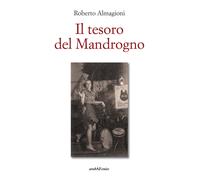 Libri Roberto Almagioni - Il Tesoro Del Mandrogno