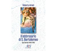 Libri Roberto Amati - Il Lebbrosario Di S. Bartolomeo. San Gemini 1440-1740
