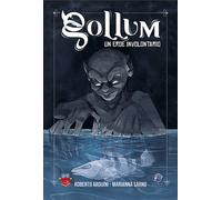 Gollum. Un eroe involontario. Ediz. illustrata