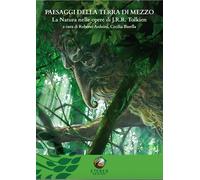 Libri Roberto Arduini - Paesaggi Della Terra Di Mezzo. La Natura Nelle Opere Di