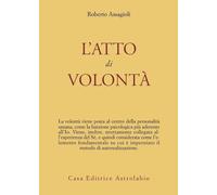 Libri Roberto Assagioli - L' Atto Di Volonta