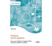 Libri Roberto Balo - Italiano L2/LS Digitale. Come Usare Il Digitale Per Insegna