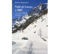 Libri Roberto Bergamino - Valli Di Lanzo A 360O. Territorio, Curiosita, Immagini