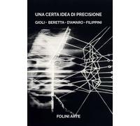 Libri Roberto Borghi / Cicale Paolo / Paolo Gioli - Una Certa Idea Di Precisione