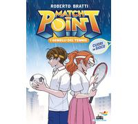 Libri Roberto Bratti - Cuori In Gioco. Match Point. I Gemelli Del Tennis #03