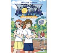 Libri Roberto Bratti - Rivali Sotto Rete. Match Point. I Gemelli Del Tennis #02