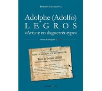 Libri Roberto Caccialanza - Adolphe (Adolfo) Legros. Artiste En Daguerreotype
