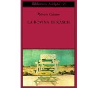 Libri Roberto Calasso - La rovina di Kasch - 1994