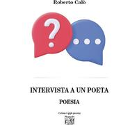 Libri Roberto Calo - Intervista A Un Poeta