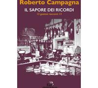 Libri Roberto Campagna - Il Sapore Dei Ricordi. 13 Gustosi Racconti 13