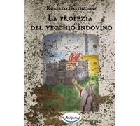 La profezia del vecchio indovino - Castiglione Roberto