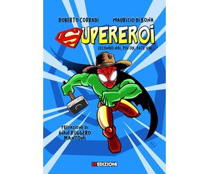 Libri Roberto Corradi - Supereroi. Secondo Noi, Poi Boh, Fate Voi...