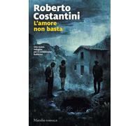 Libri Roberto Costantini - L' Amore Non Basta. Una Nuova Indagine Per Il Commiss