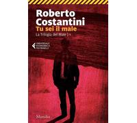 Libri Roberto Costantini - Tu Sei Il Male. La Trilogia Del Male #01
