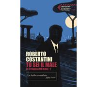 Libri Roberto Costantini - Tu Sei Il Male. La Trilogia Del Male #01