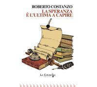 Libri Roberto Costanzo - La Speranza E L'ultima A Capire