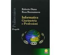Informatica, Giurimetria E Professioni - Roberto Diana e Rosa Buonamassa - 2013