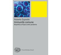 Libri Roberto Esposito - Immunita Comune. Biopolitica All'epoca Della Pandemia