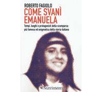 Libri Roberto Fagiolo - Come Svani Emanuela. Tempi, Luoghi E Protagonisti Della