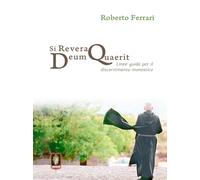 Libri Roberto Ferrari - Si Revera Deum Quaerit. Linee Guida Per Il Discernimento