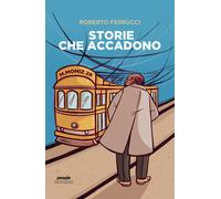 Storie che accadono - Ferrucci Roberto