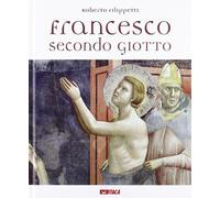 Libri Roberto Filippetti - Francesco Secondo Giotto. Ediz. Illustrata