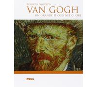 Libri Roberto Filippetti - Van Gogh. Un Grande Fuoco Nel Cuore