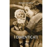 Libri Roberto Fiorentini - I Dimenticati