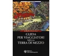 Libri Roberto Fontana - Guida Per Viaggiatori Nella Terra Di Mezzo