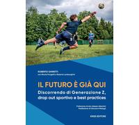 Il futuro è già qui. Discorrendo di Generazione Z, drop out sportivo e bes...