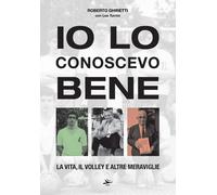 Libri Roberto Ghiretti, Leo Turrini - Lo Conoscevo Bene - La Vita, Il Volley E A