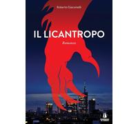 Libri Roberto Giacomelli - Il Licantropo