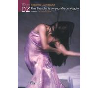 Libri Roberto Giambrone / Francesco Carbone - Pina Bausch. Le Coreografie Del Vi