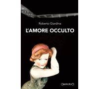 Libri Roberto Giardina - L'amore occulto - 2021 (Fuoricollana)