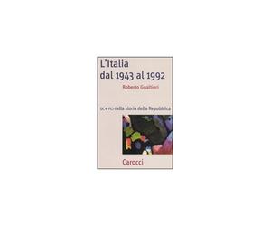 Libri Roberto Gualtieri - L' Italia Dal 1943-1992. DC E PCI Nella Storia Dell Re
