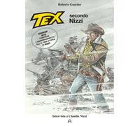 Libri Roberto Guarino - Tex Secondo Nizzi. Intervista A Claudio Nizzi