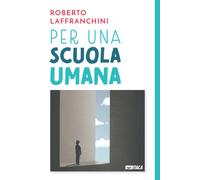Libri Roberto Laffranchini - Per una scuola umana - 2023