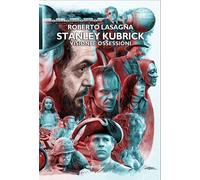 Libri Roberto Lasagna - Stanley Kubrick