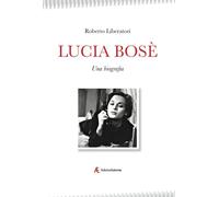 Libri Roberto Liberatori - Lucia Bose. Una Biografia