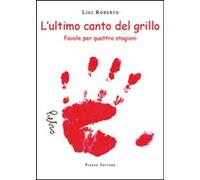 L' ultimo canto del grillo. Favole per quattro stagioni