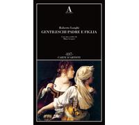 Libri Roberto Longhi - Gentileschi. Padre E Figlia