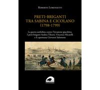 Libri Roberto Lorenzetti - Preti-Briganti Tra Sabina E Cicolano (1798-1799). La
