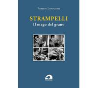 Libri Roberto Lorenzetti - Strampelli. Il Mago Del Grano