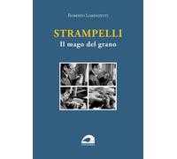 Libri Roberto Lorenzetti - Strampelli. Il Mago Del Grano
