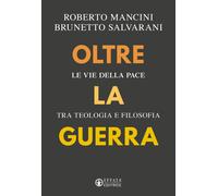 Libri Roberto Mancini / Brunetto Salvarani - Oltre La Guerra. Le Vie Della Pace