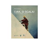 Libri Roberto Mantovani - Ciak, Si Scala Storia Del Film Di Alpinismo E Arrampi