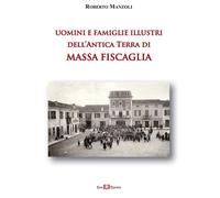 Libri Roberto Manzoli - Uomini E Famiglie Illustri Dell'antica Terra Di Massa Fi