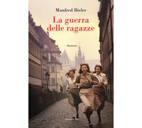 Libri Roberto Manzoni - La guerra delle ragazze - 2024