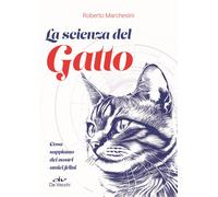 Libri Roberto Marchesini - La Scienza Del Gatto. Cosa Sappiamo Dei Nostri Amici