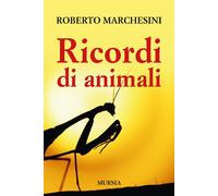 Libri Roberto Marchesini - Ricordi di animali - 2014